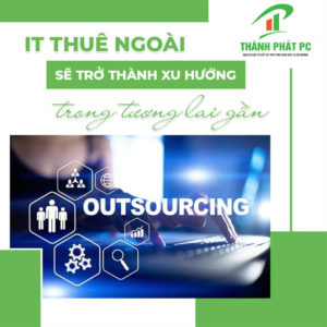 Phòng IT Thuê Ngoài – Xu Hướng Tương Lai Cho Doanh Nghiệp