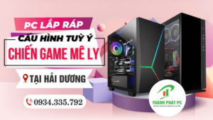 Lắp đặt Máy Tính Cấu Hình Cao Giá Rẻ Tại Hải Dương