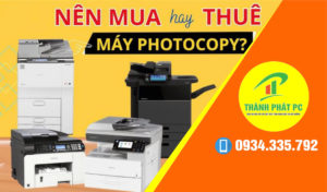 Nên Mua Hay Thuê Máy Photocopy?