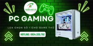 Build PC Gaming Theo Yêu Cầu PC Gaming Hải Dương