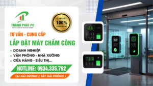Lắp đặt máy chấm công tại Hải Dương – Thành Phát PC