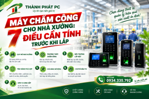 Máy Chấm Công Cho Nhà Xưởng 7 Điều Cần Tính Trước Khi Lắp