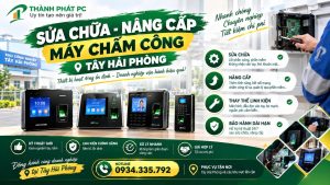 Sửa chữa – Nâng cấp máy chấm công Hải Phòng Thành Phát PC